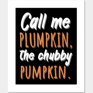 Call me Plumpkin, the chubby pumpkin Posters and Art